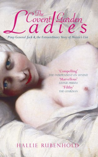 The Covent Garden Ladies The Extraordinary Story Of Harriss List Hallie Rubenhold