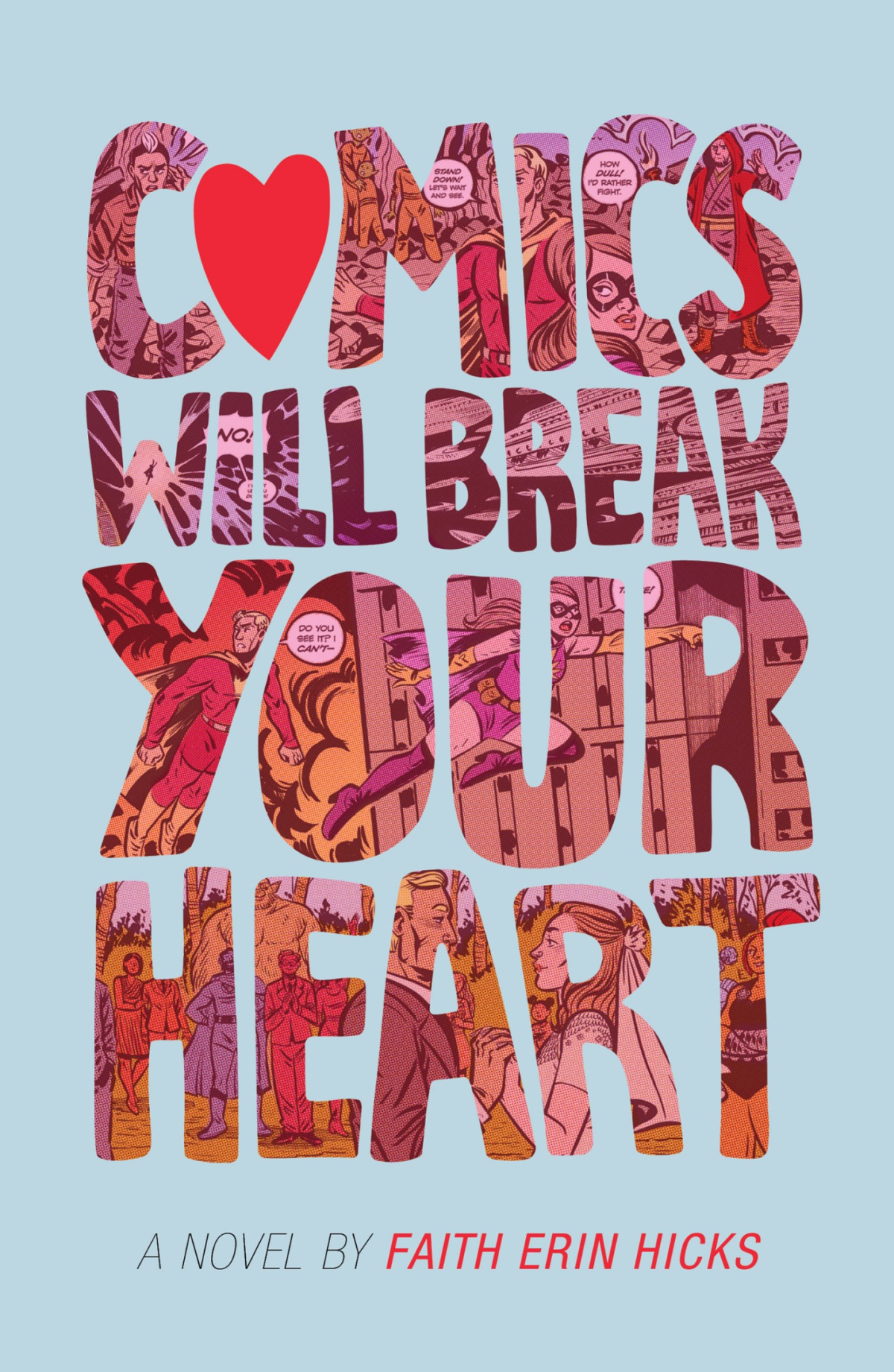 Comics Will Break Your Heart 1st Edition Faith Erin Hicks