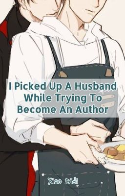 Bl I Picked Up A Husband While Trying To Become An Author Xiao Didi