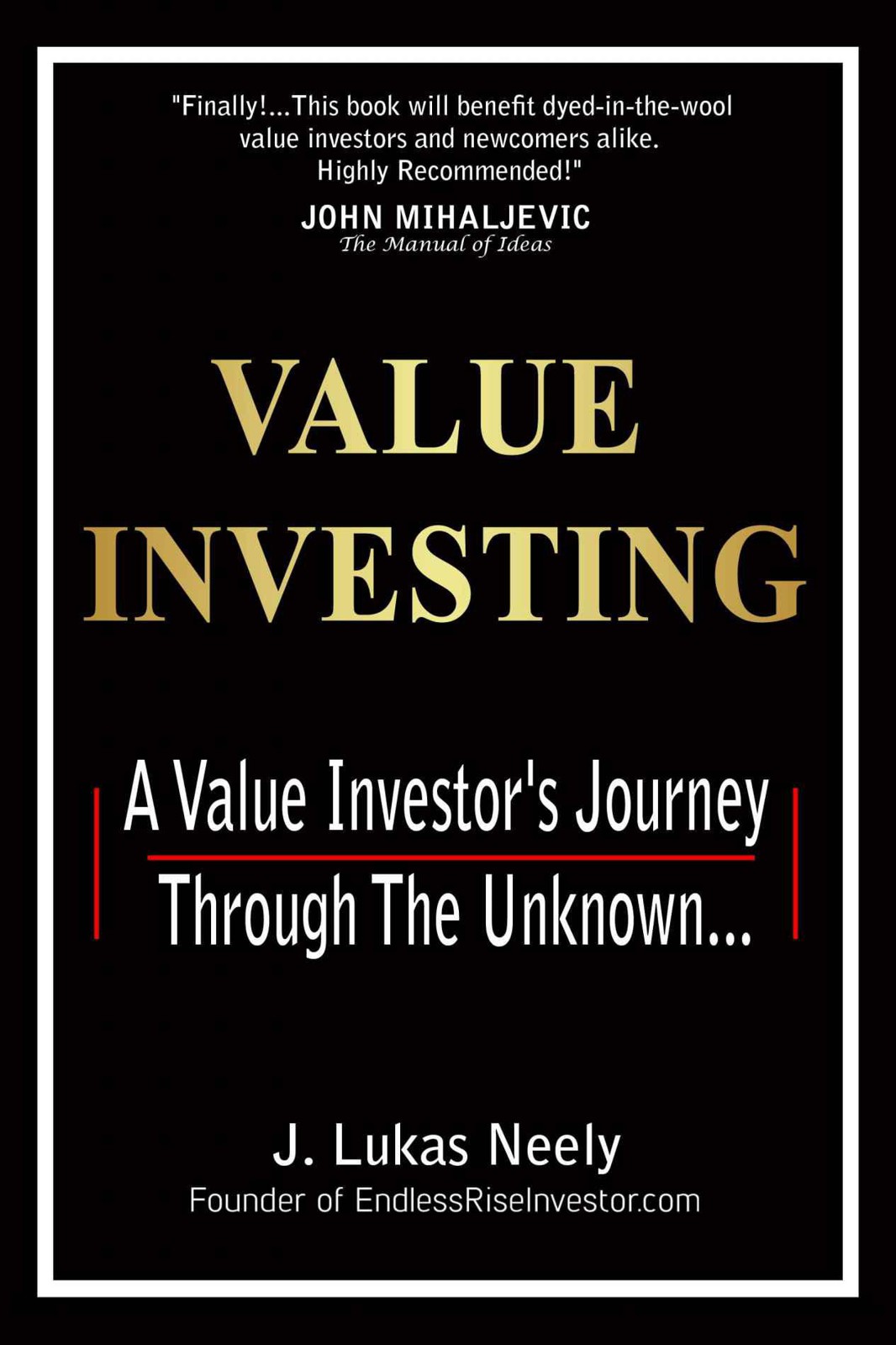 Value Investing A Value Investors Journey Through The Unknown J Lukas Neely
