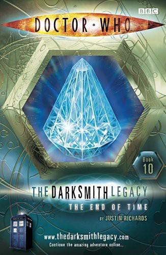 Doctor Who The Darksmith Legacy 10 The End Of Time Justin Richards
