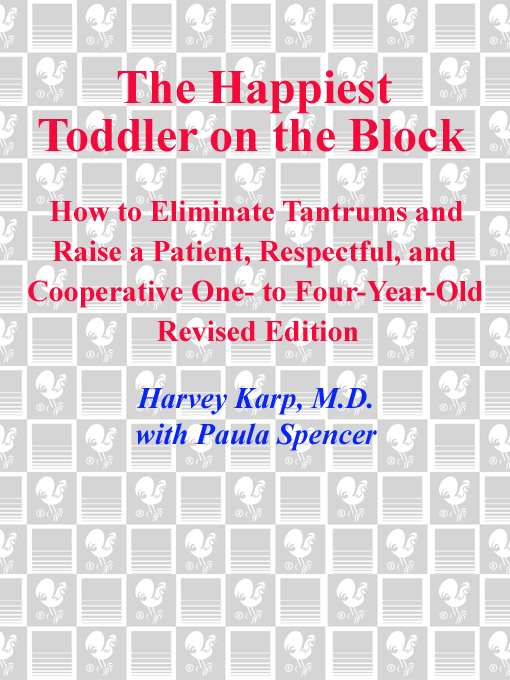 The Happiest Toddler On The Block How To Eliminate Tantrums And Raise A Patient Respectful And Cooperative One To Fouryearold Revised Edition Harvey Karp