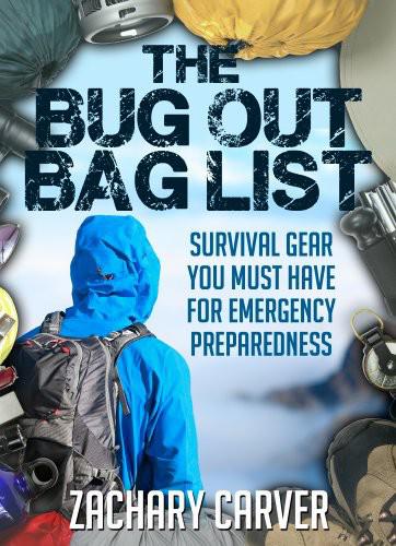 Bug Out Bag List Survival Gear You Must Have For Emergency Preparedness Zachary Carver