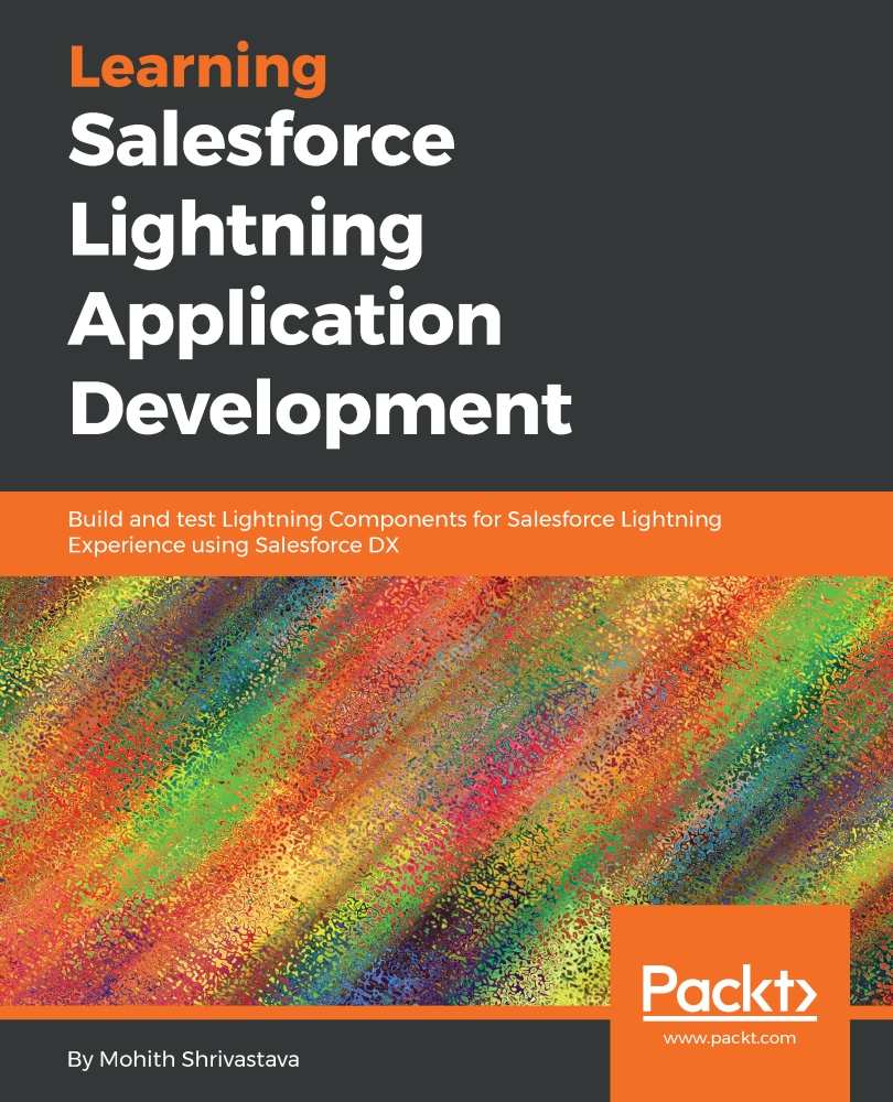Learning Salesforce Lightning Application Development Build And Test Lightning Components For Salesforce Lightning Experience Using Salesforce Dx Mohith Shrivastava