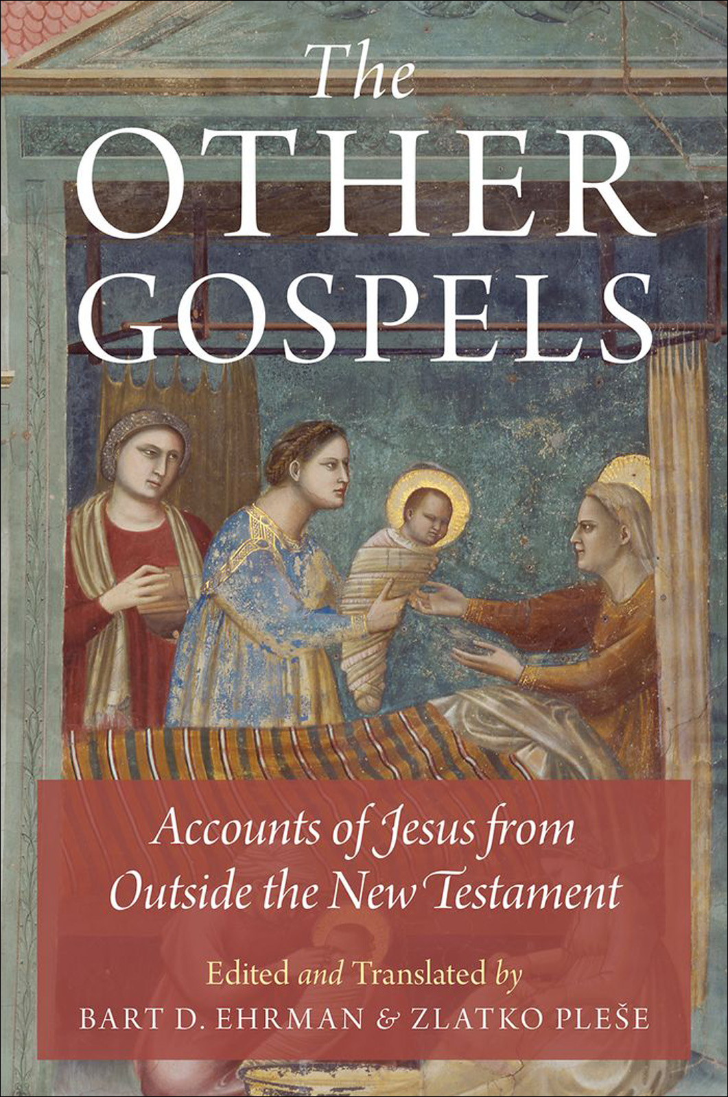 The Other Gospels Ehrman Bart D Plese Zlatko