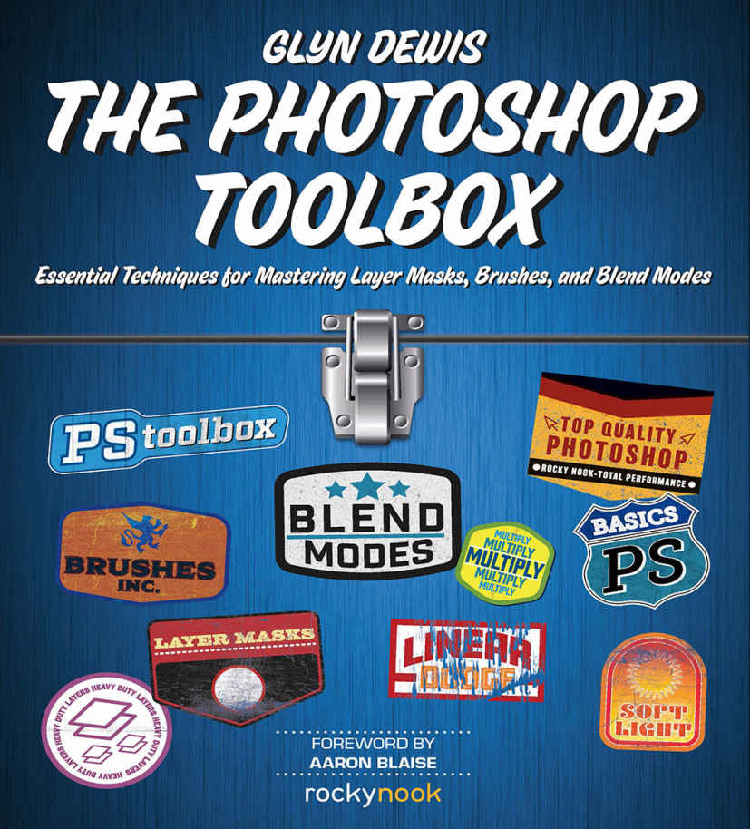 The Photoshop Toolbox Essential Techniques For Mastering Layer Masks Brushes And Blend Modes Glyn Dewis