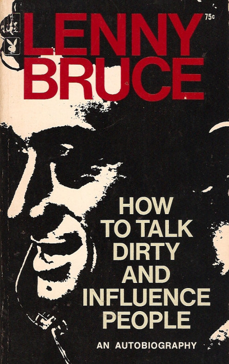 How To Talk Dirty And Influence People 1st Edition Lenny Bruce