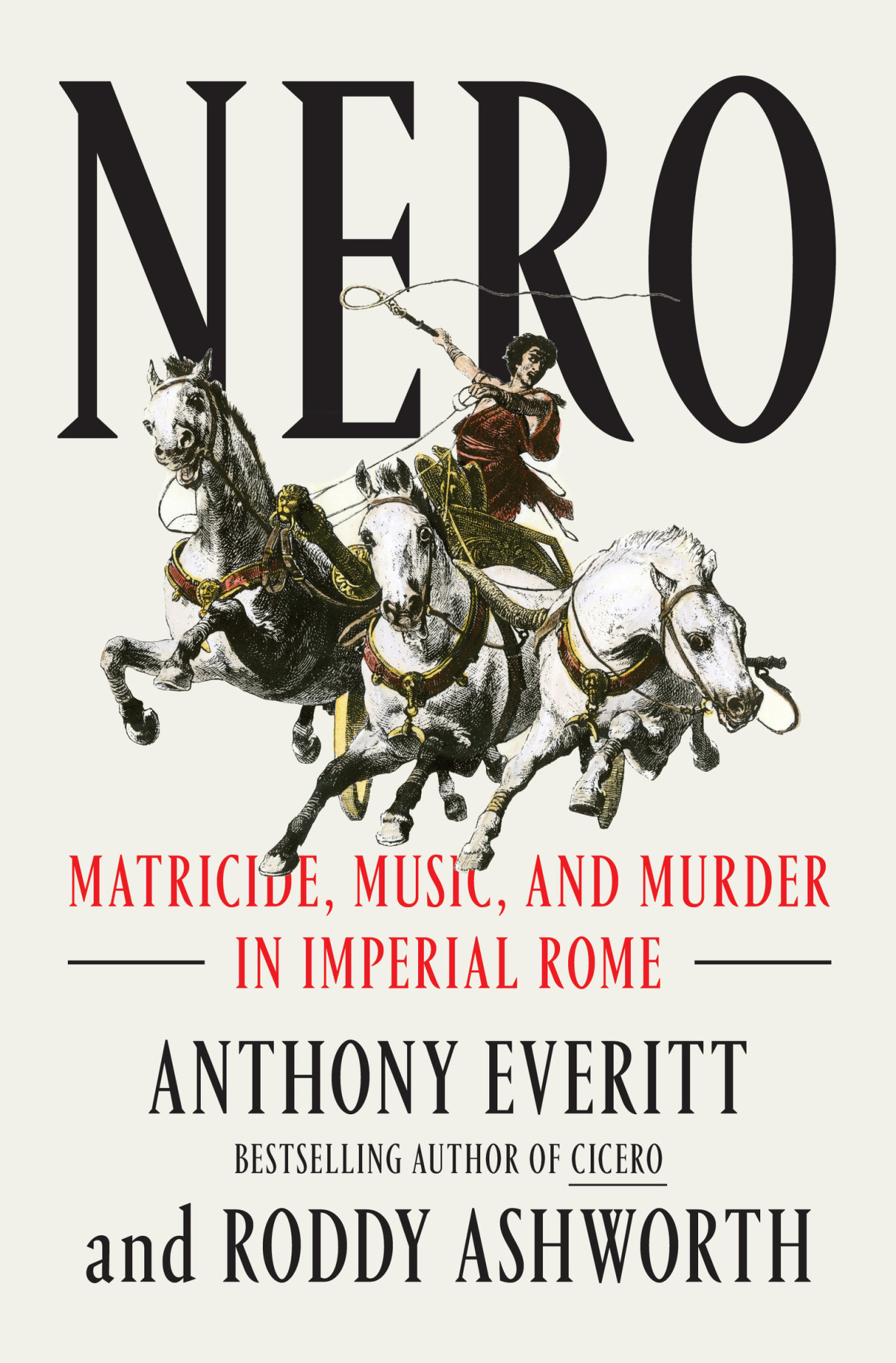 Nero Matricide Music And Murder In Imperial Rome Anthony Everitt Roddy Ashworth