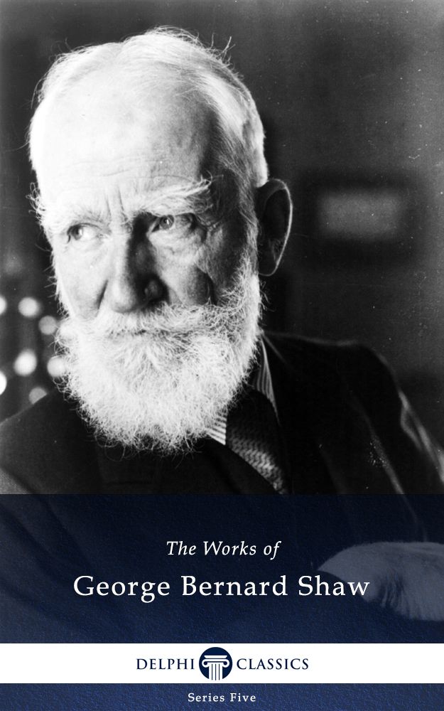 Delphi Collected Works Of George Bernard Shaw Illustrated Series Five Book 7 George Bernard Shaw