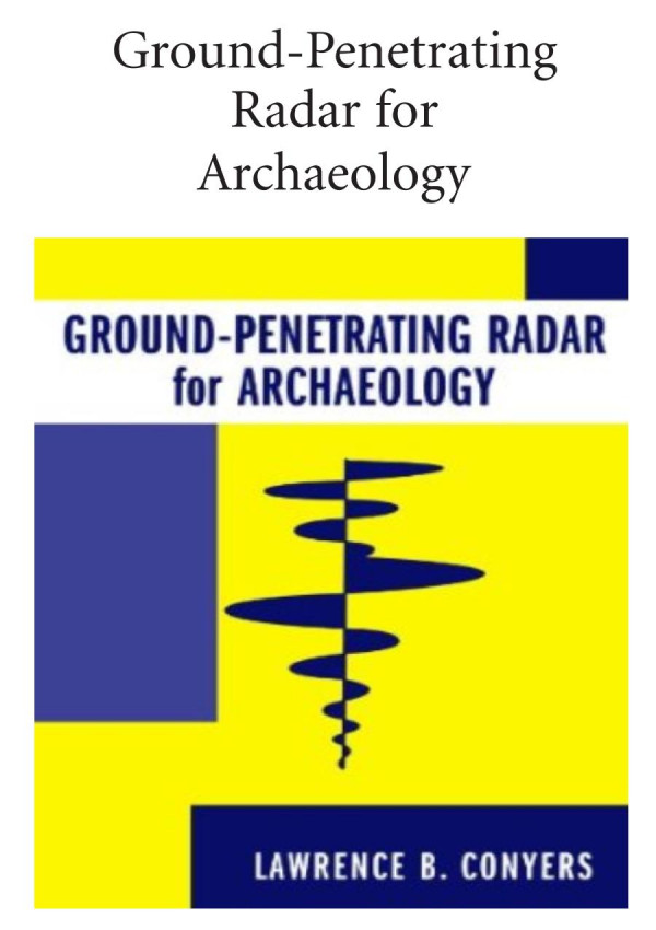 Ground Penetrating Radar For Archaeology Lawrence B Conyers