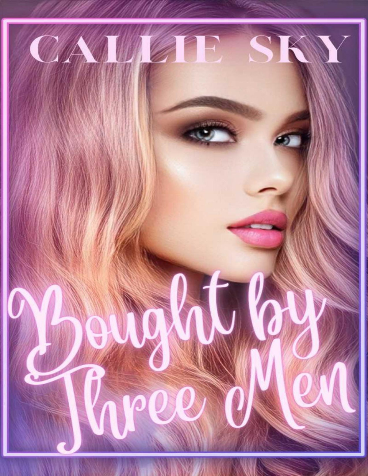 Bought By Three Men A Billionaire Romance Callie Sky