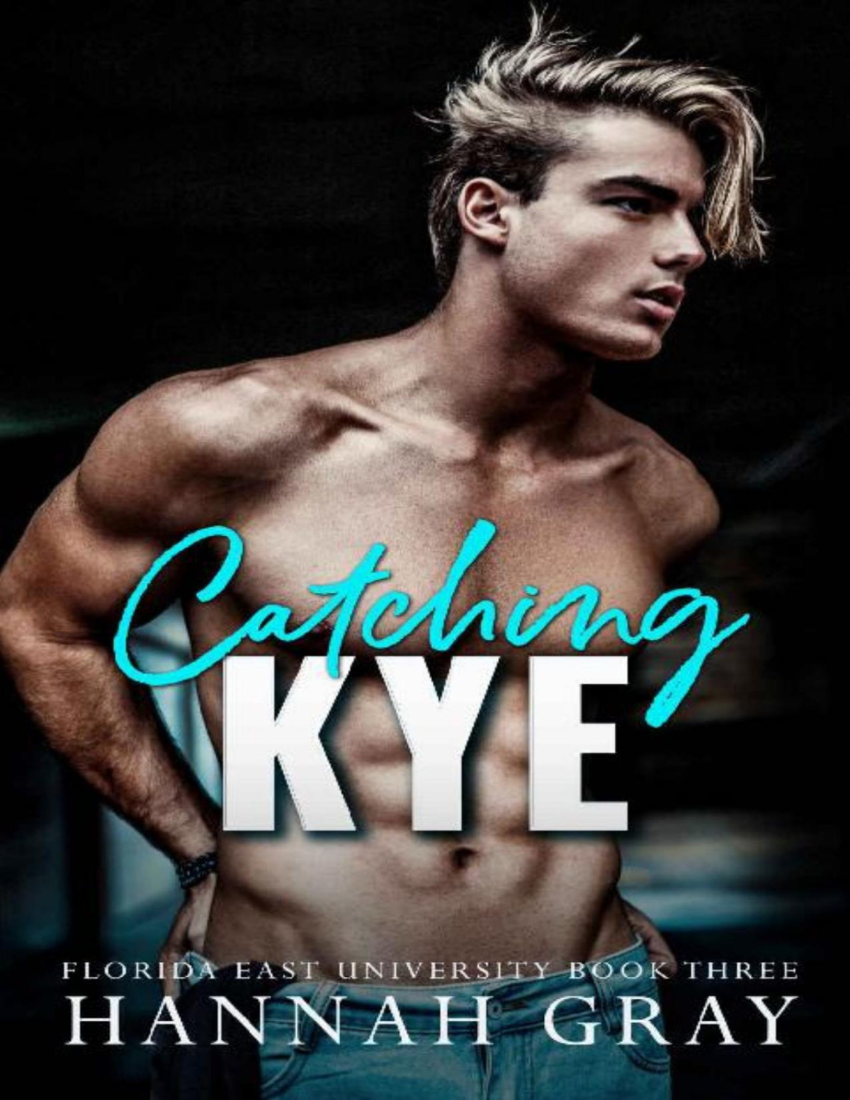 Catching Kye A Brothers Best Friend Romance Florida East University Book 3 Hannah Gray