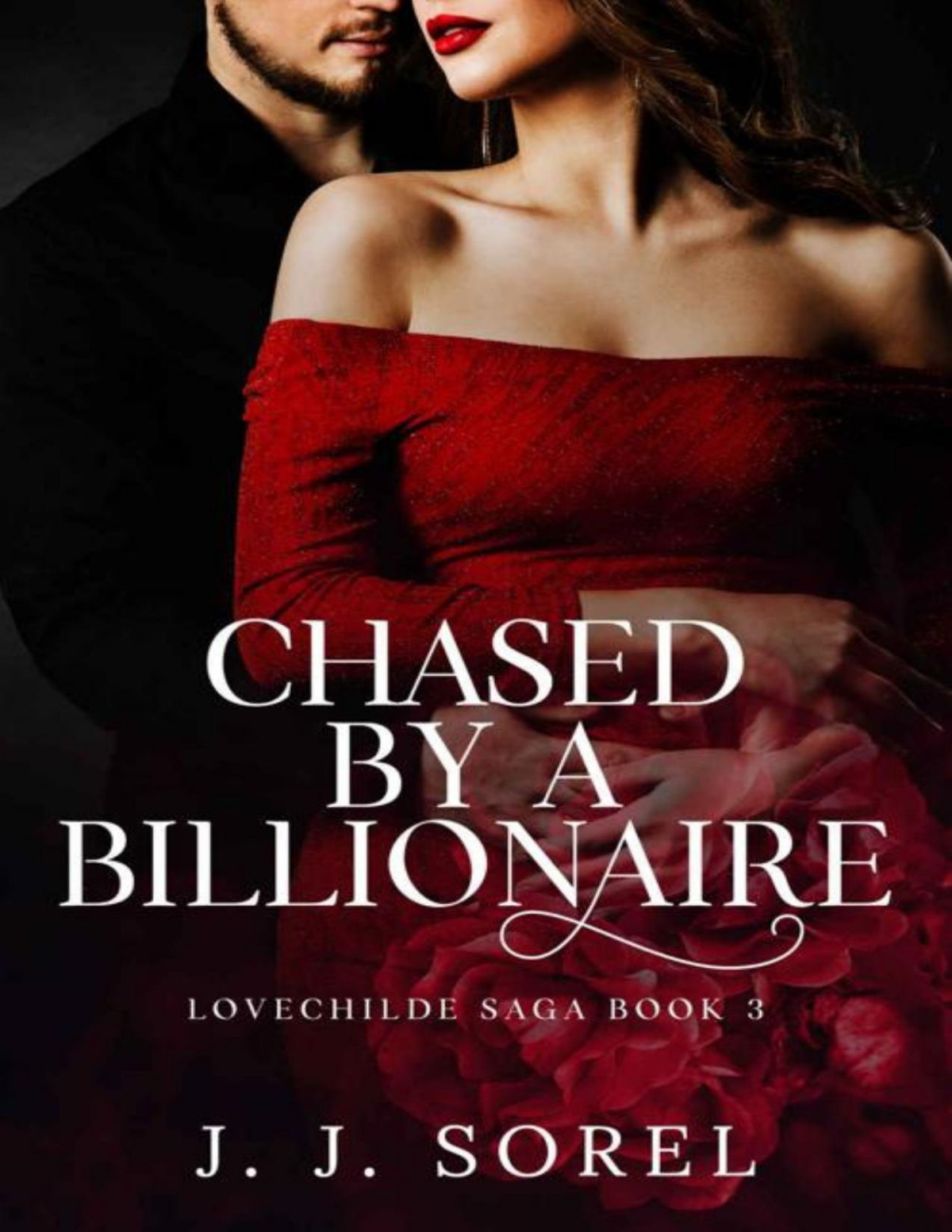 Chased By A Billionaire A Steamy Bodyguard Romance Lovechilde Saga Book 3 J J Sorel