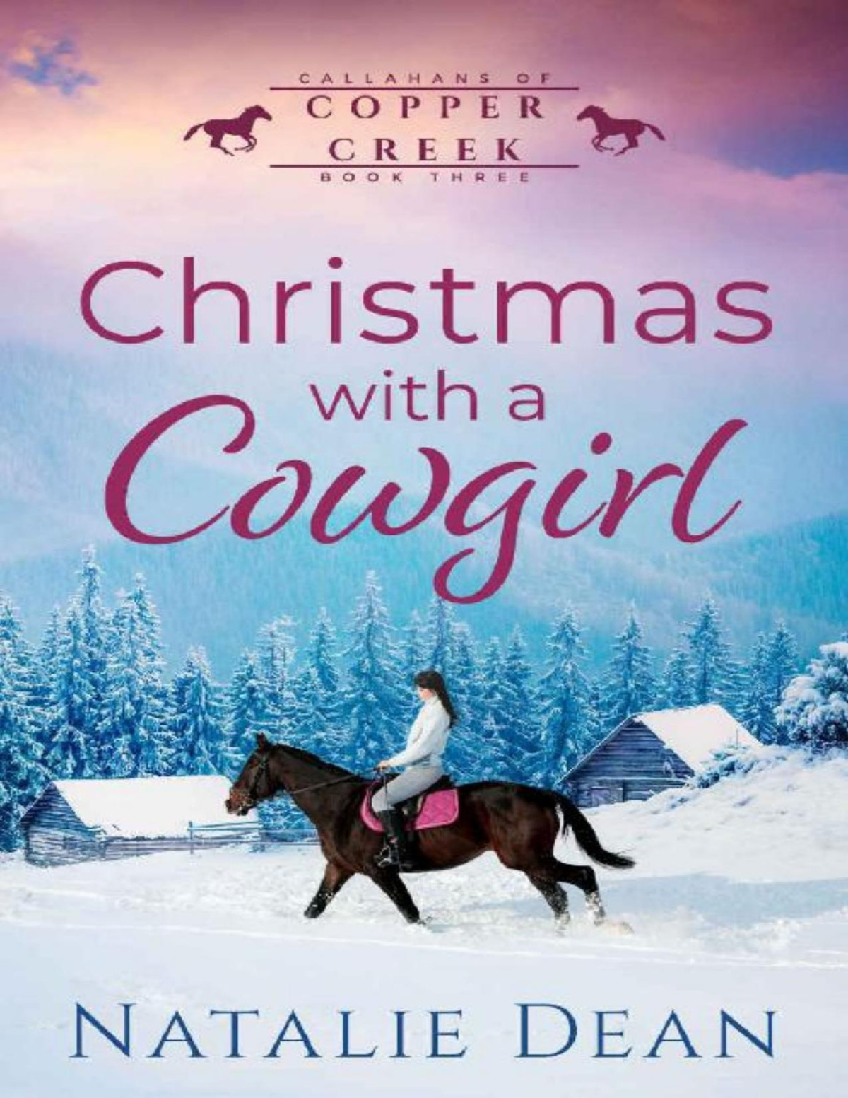Christmas With A Cowgirl Callahans Of Copper Creek Book 3 Natalie Dean