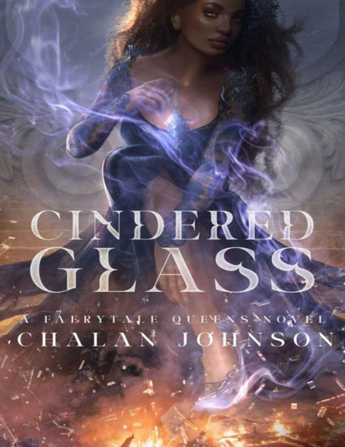 Cindered Glass A Faerytale Queens Novel Glass Queen Book 1 Chalan Johnson
