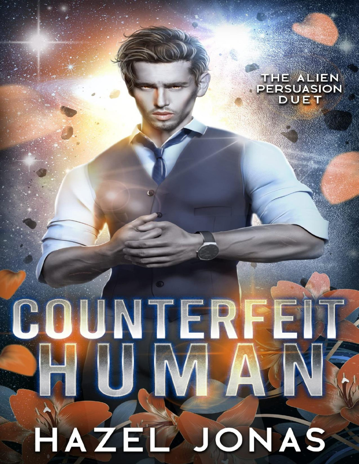 Counterfeit Human A Scifi Romance The Alien Persuasion Duet Book 1 Hazel Jonas