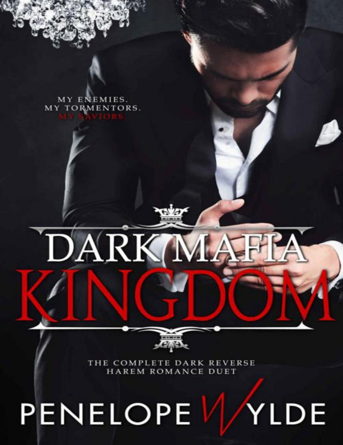 Dark Mafia Kingdom The Complete Dark Reverse Harem Romance Duet Wylde