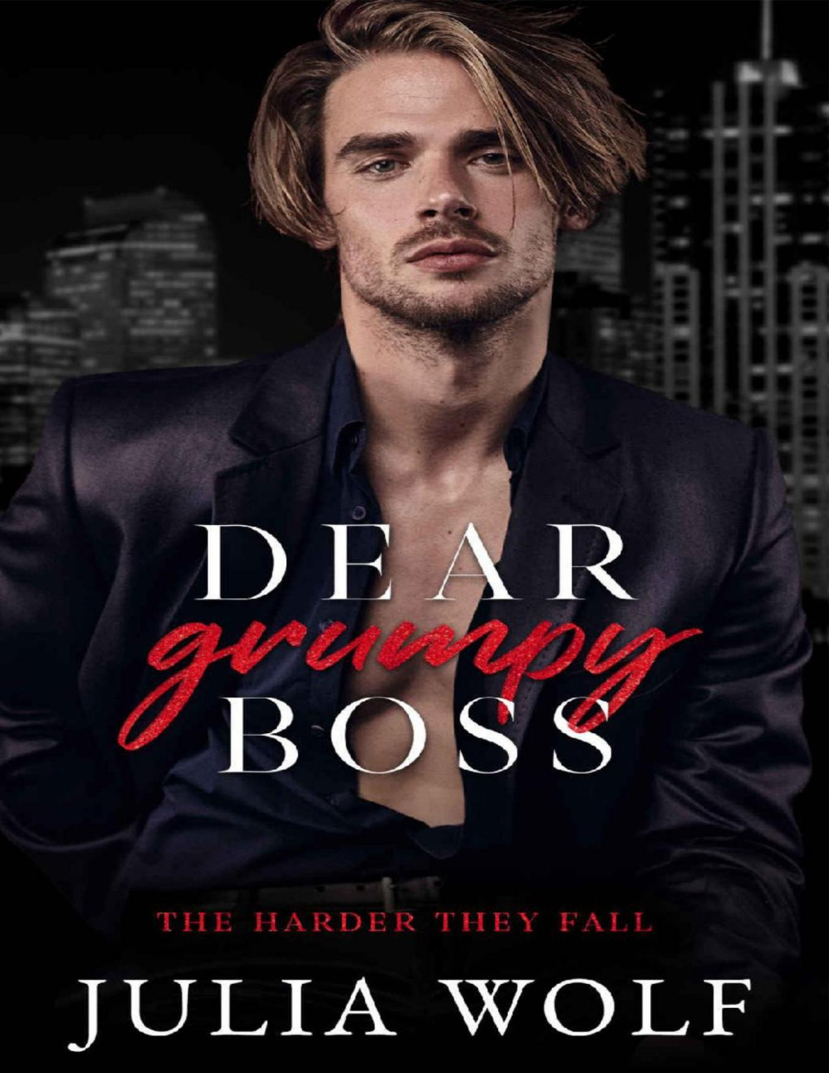 Dear Grumpy Boss A Brothers Best Friend Office Romance The Harder They Fall Julia Wolf