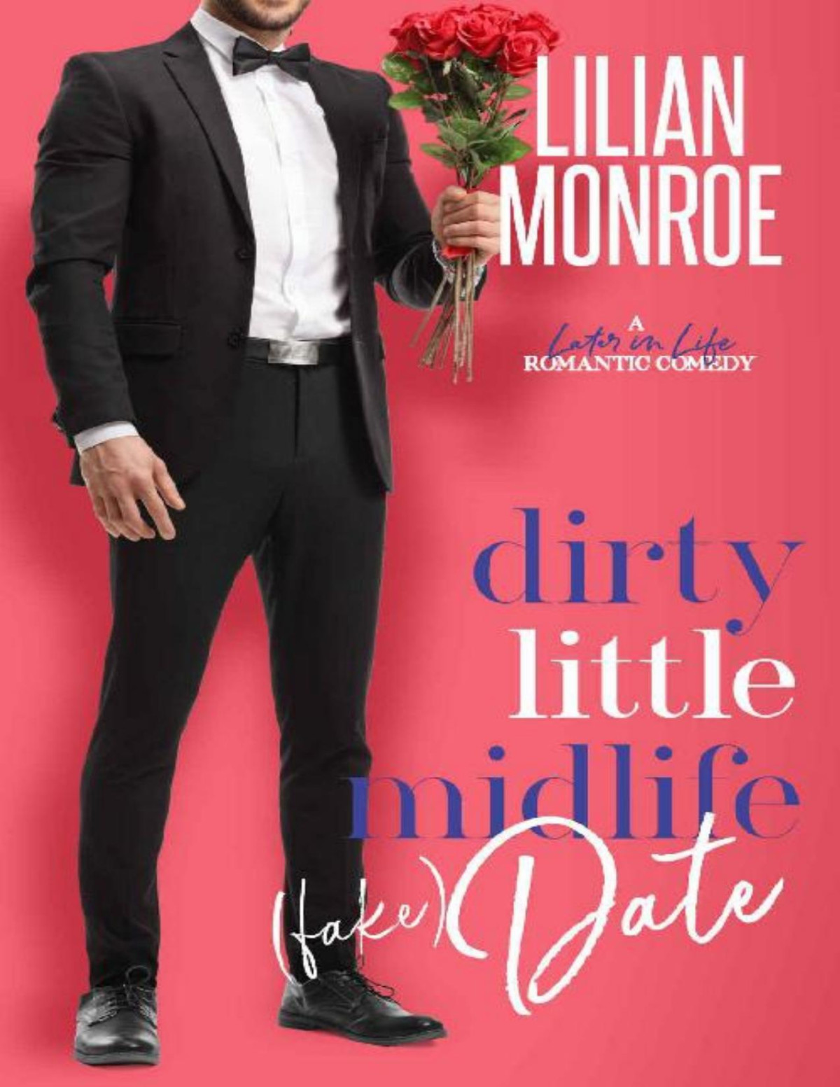 Dirty Little Midlife Fake Date A Laterinlife Romantic Comedy Hearts Cove Hotties Book 9 Lilian Monroe