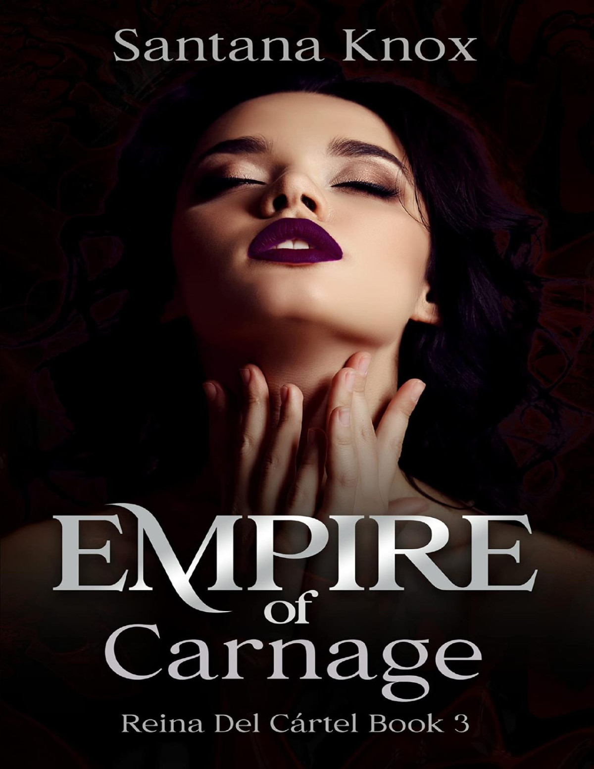 Empire Of Carnage Book 3 Reina Del Crtel A Why Choose Dark Romance Santana Knox