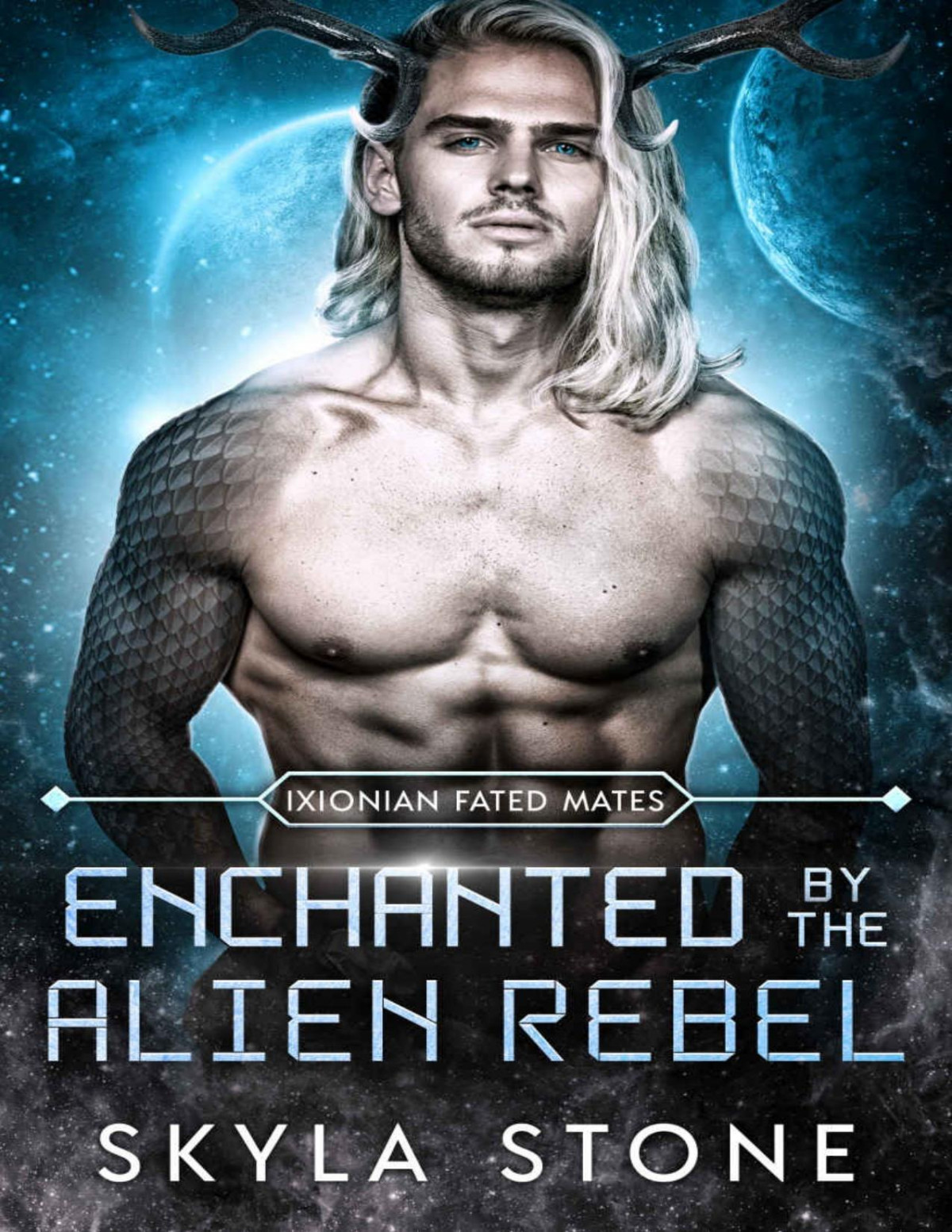 Enchanted By The Alien Rebel Ixionian Fated Mates Book 3 Skyla Stone