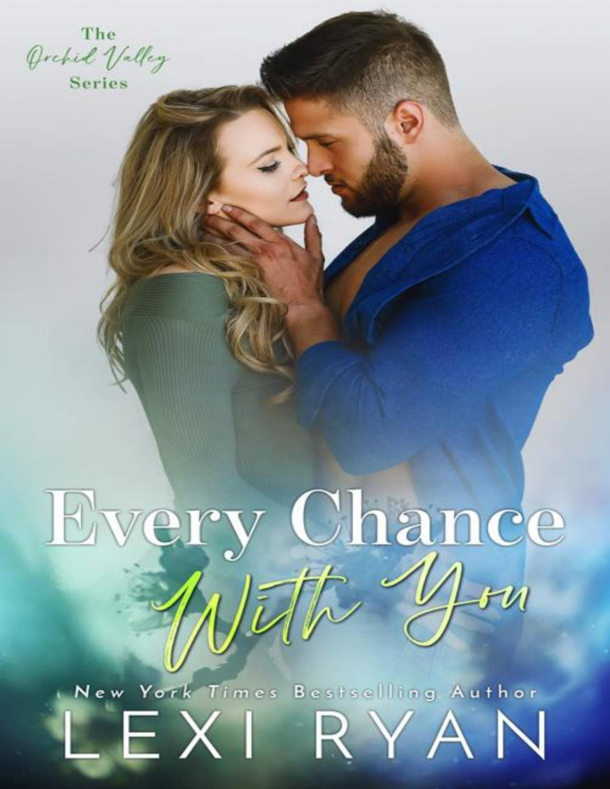 Every Chance With You Orchid Valley Book 4 Lexi Ryan