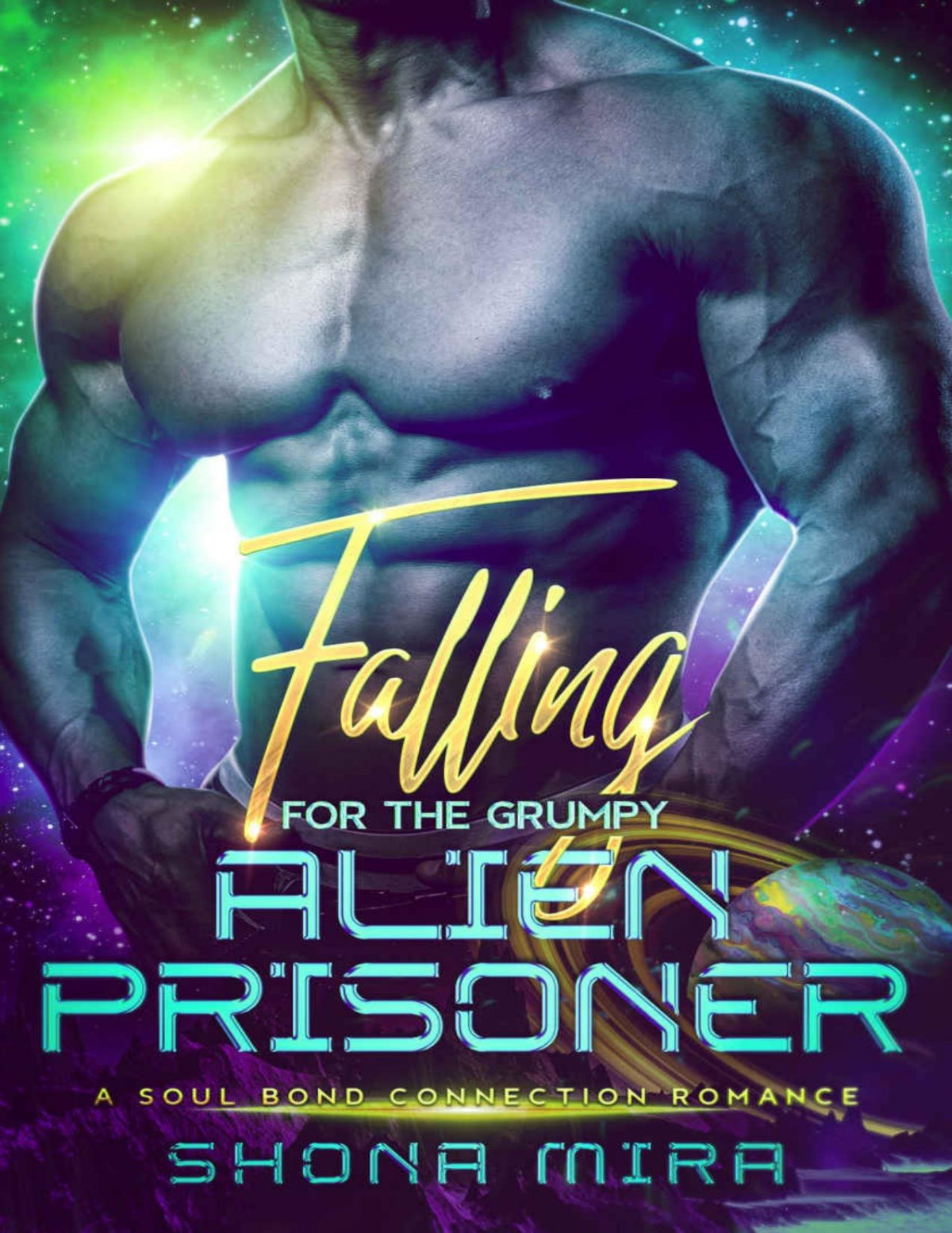 Falling For The Grumpy Alien Prisoner The Soul Bond Connection Romances Book 2 Shona Mira