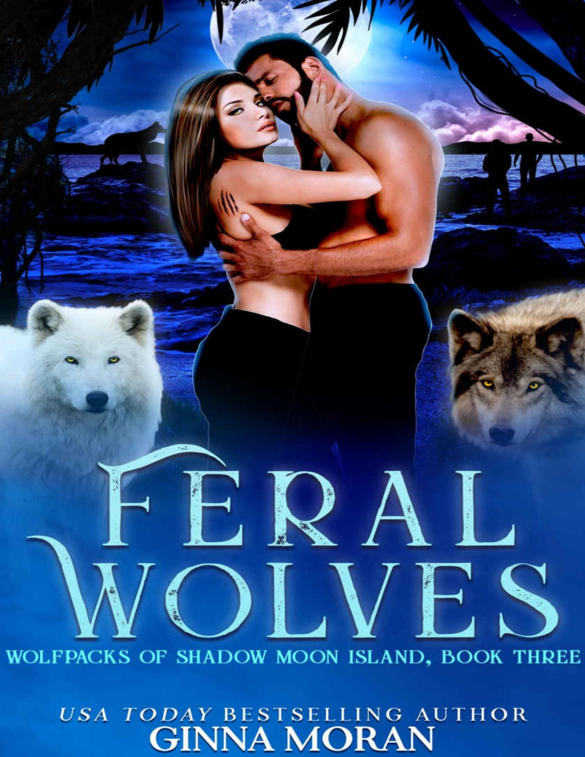 Feral Wolves Wolfpacks Of Shadow Moon Island Book 3 Ginna Moran