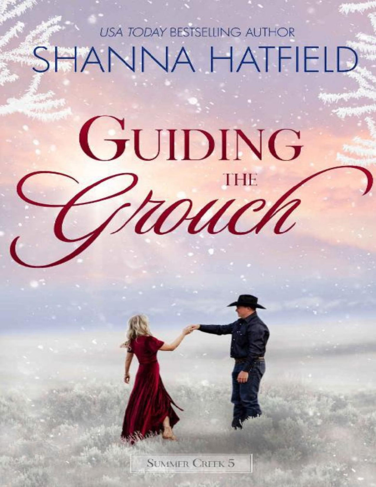 Guiding The Grouch A Smalltown Clean Romance Summer Creek Book 5 Shanna Hatfield