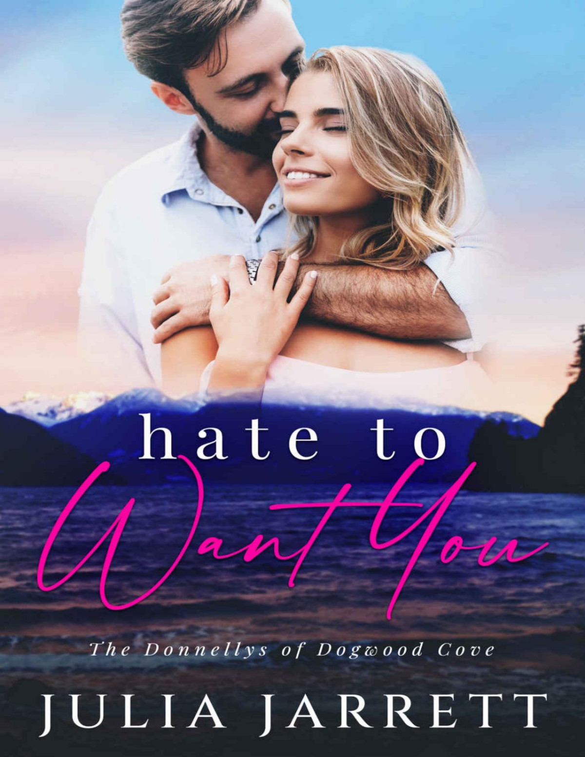 Hate To Want You A Workplace Enemies To Lovers Small Town Romance The Donnellys Of Dogwood Cove Book 2 Julia Jarrett