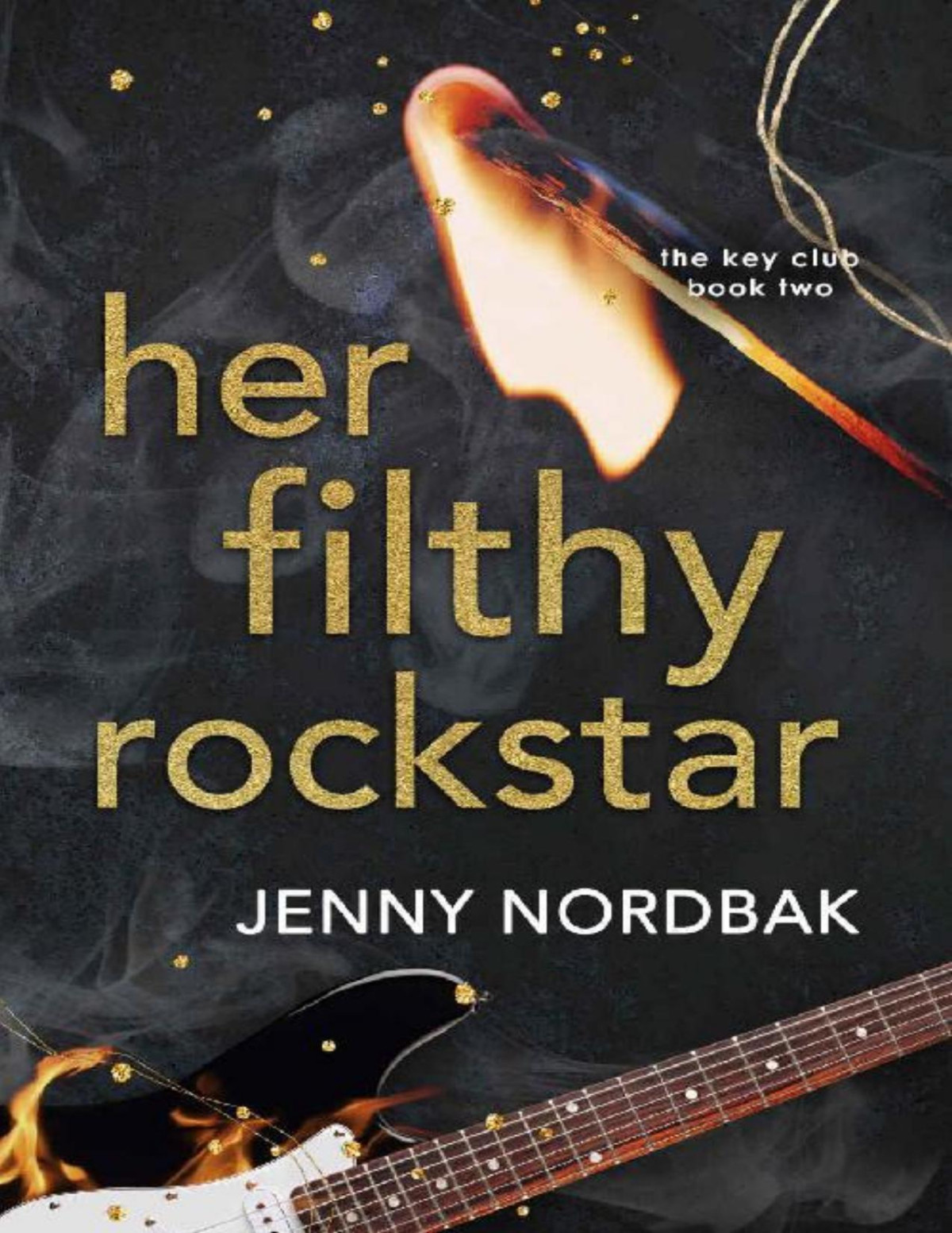 Her Filthy Rockstar The Key Club Series Jenny Nordbak