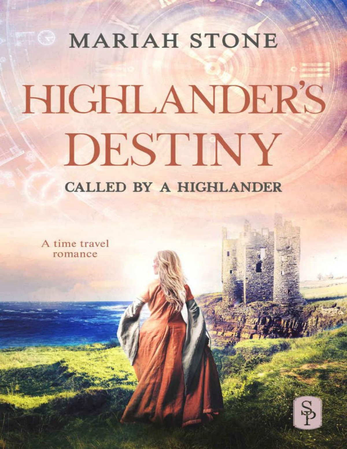 Highlanders Destiny A Scottish Historical Time Travel Romance Called By A Highlander Book 10 Mariah Stone