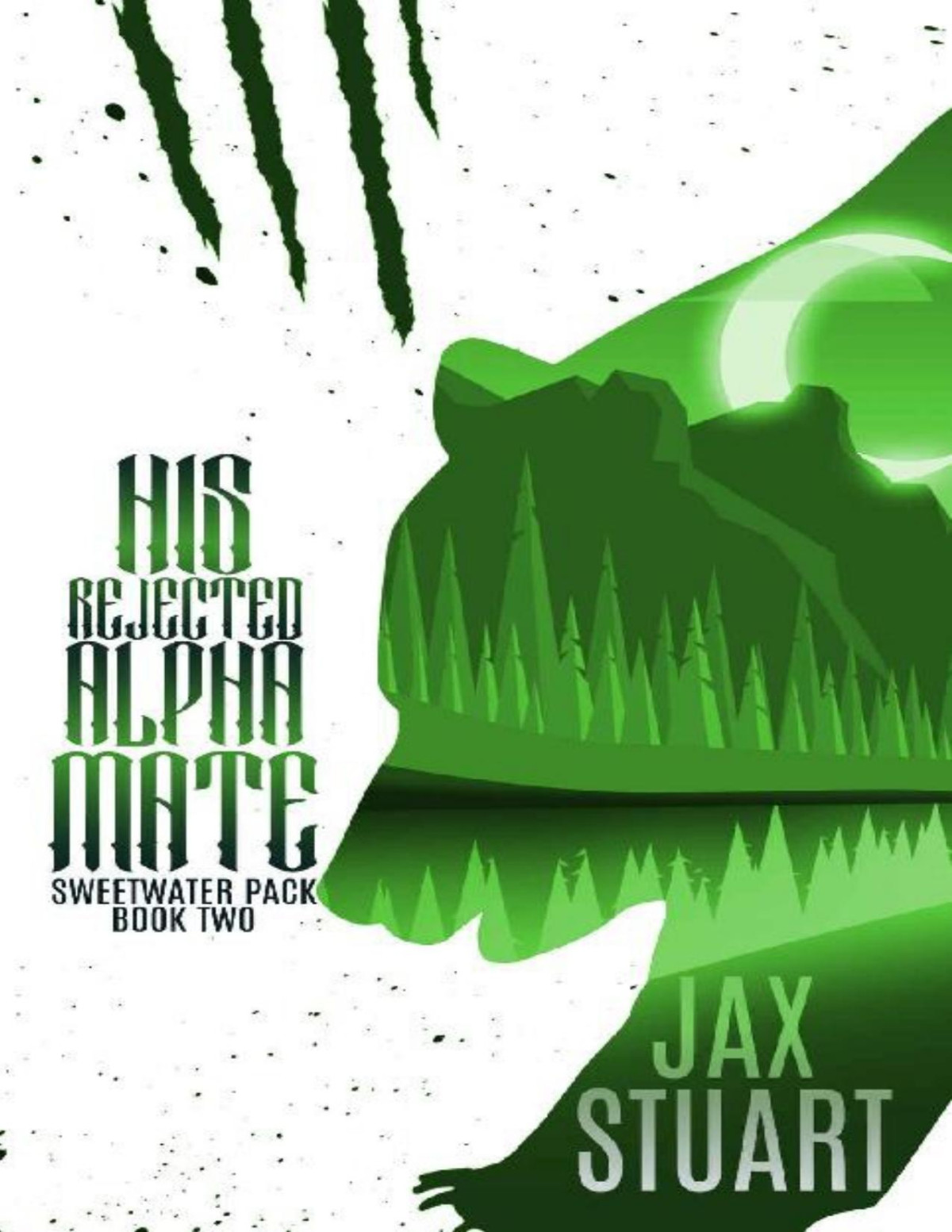 His Rejected Alpha Mate Sweetwater Pack Book 2 Jax Stuart