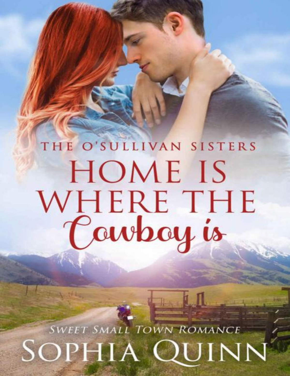 Home Is Where The Cowboy Is A Sweet Smalltown Romance Osullivan Sisters Book 6 Sophia Quinn