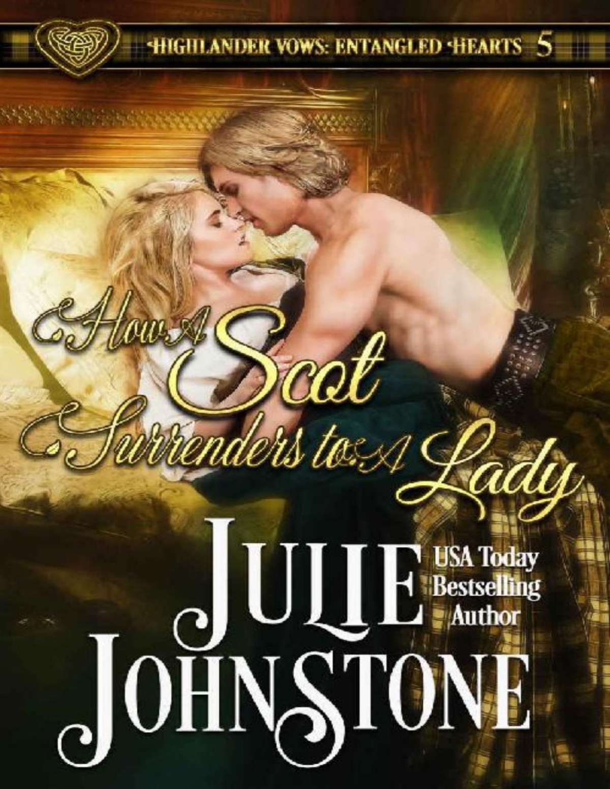 How A Scot Surrenders To A Lady Highlander Vows Entangled Hearts Book 5 Julie Johnstone