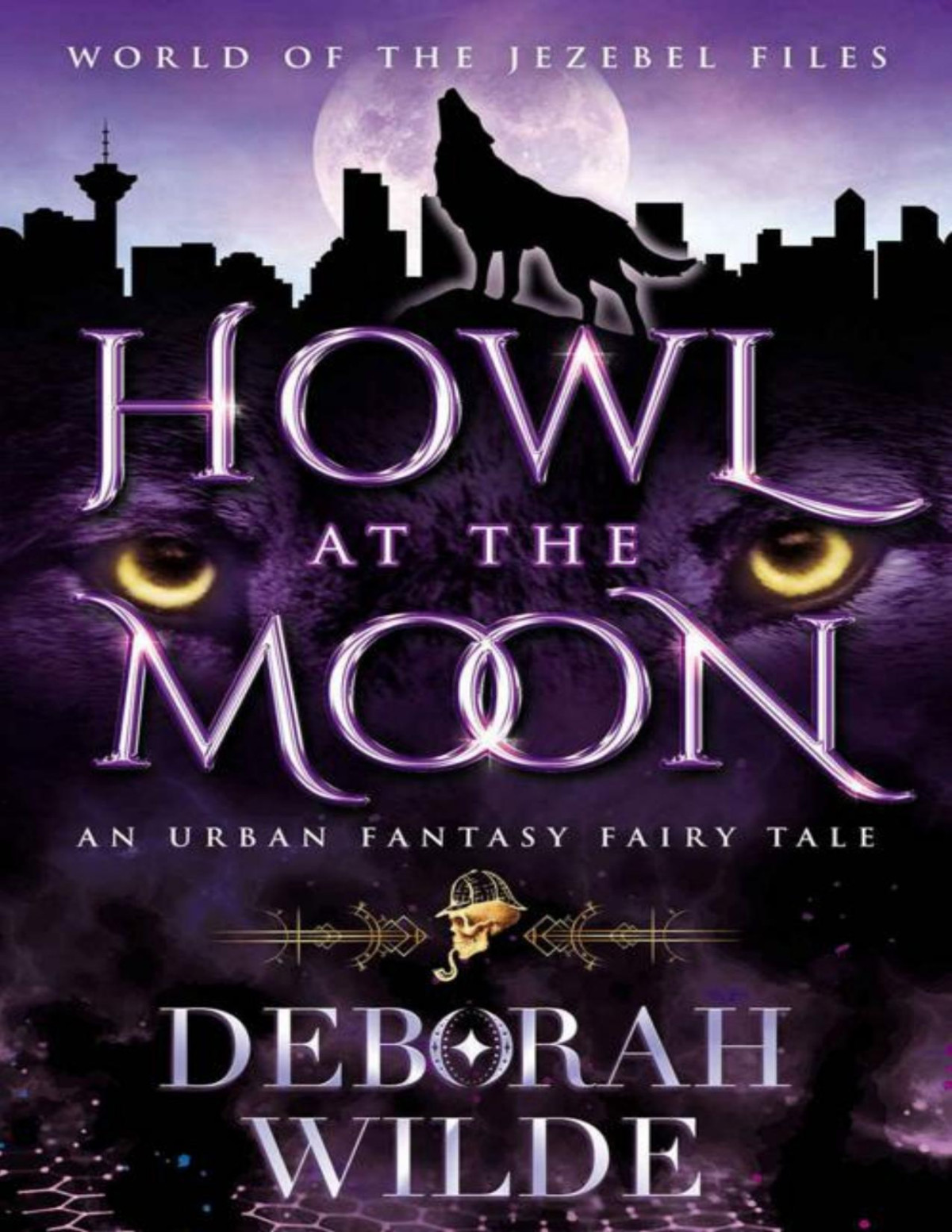 Howl At The Moon An Urban Fantasy Fairy Tale World Of The Jezebel Files Book 1 Deborah Wilde