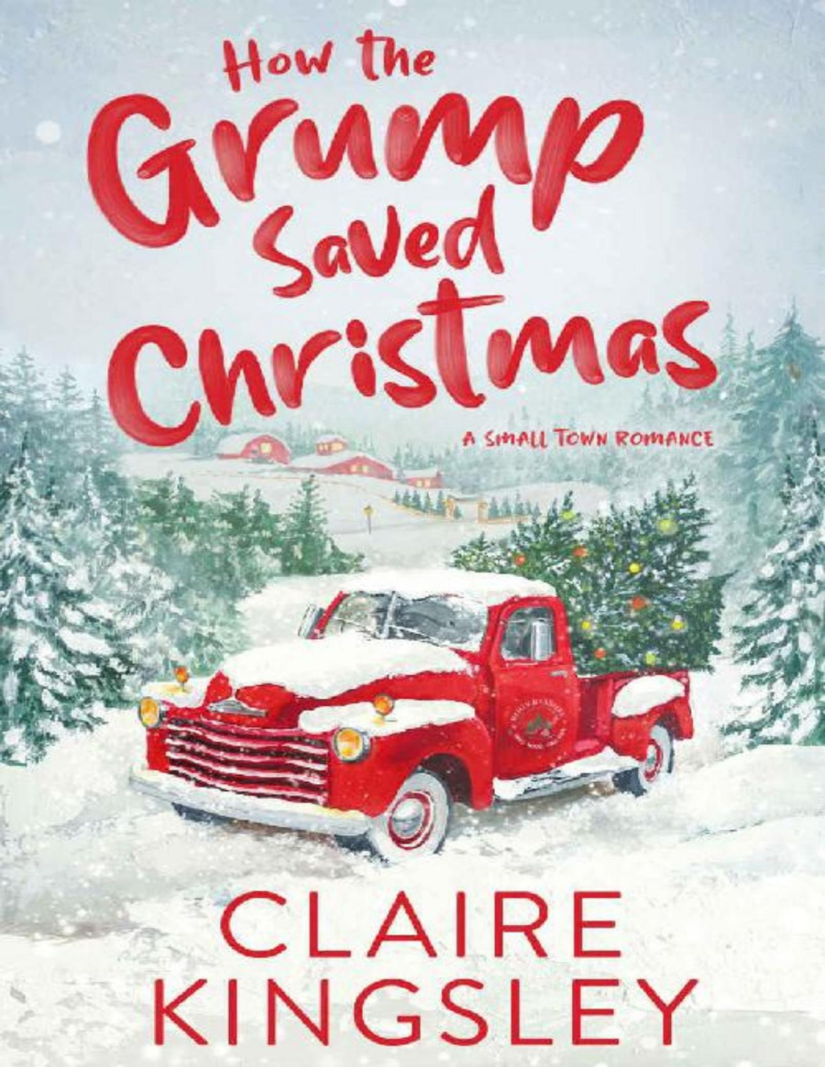 How The Grump Saved Christmas A Small Town Romance Claire Kingsley