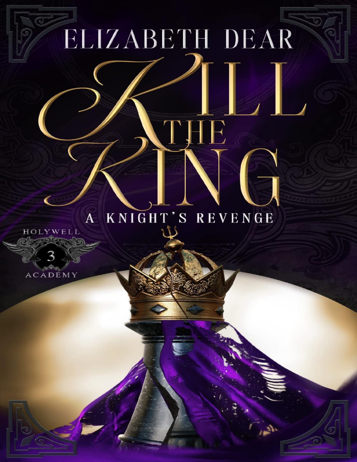 Kill The King A Knights Revenge Book 3 Elizabeth Dear