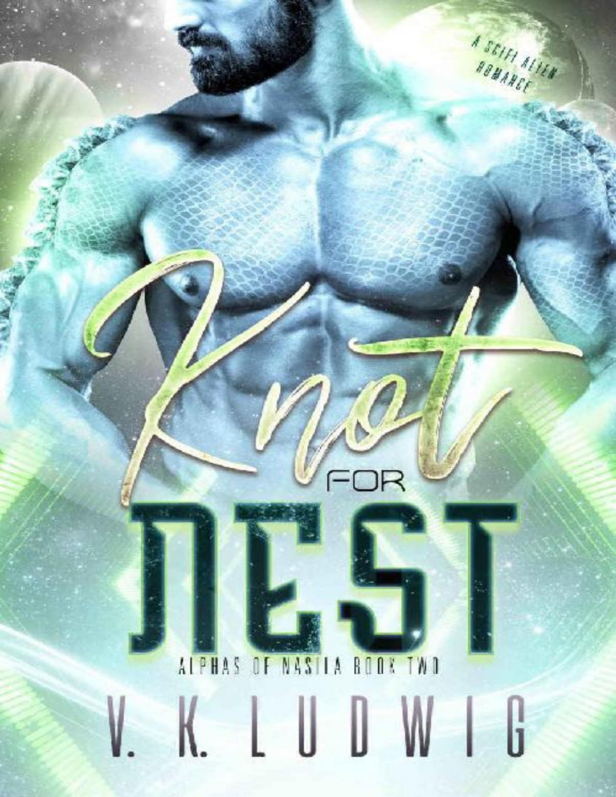 Knot For Nest A Scifi Alien Romance Alphas Of Nasila Book 2 V K Ludwig