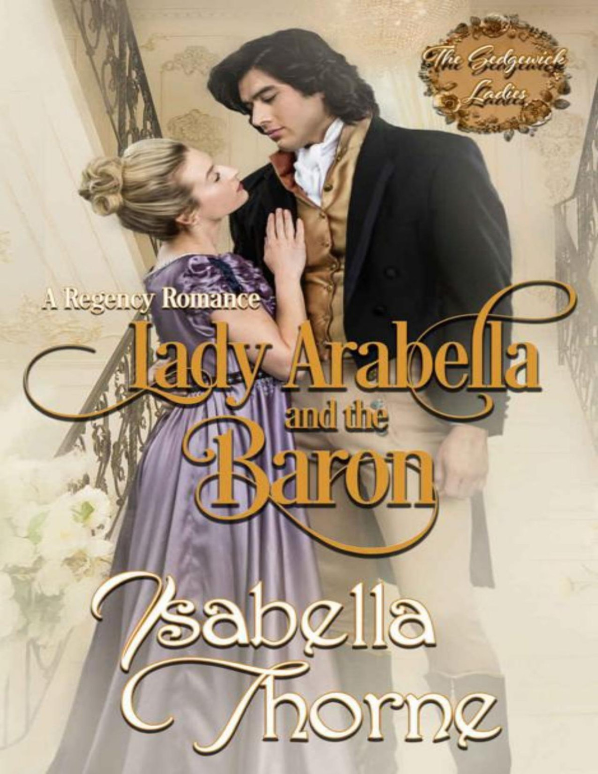 Lady Arabella And The Baron A Regency Romance Isabella Thorne