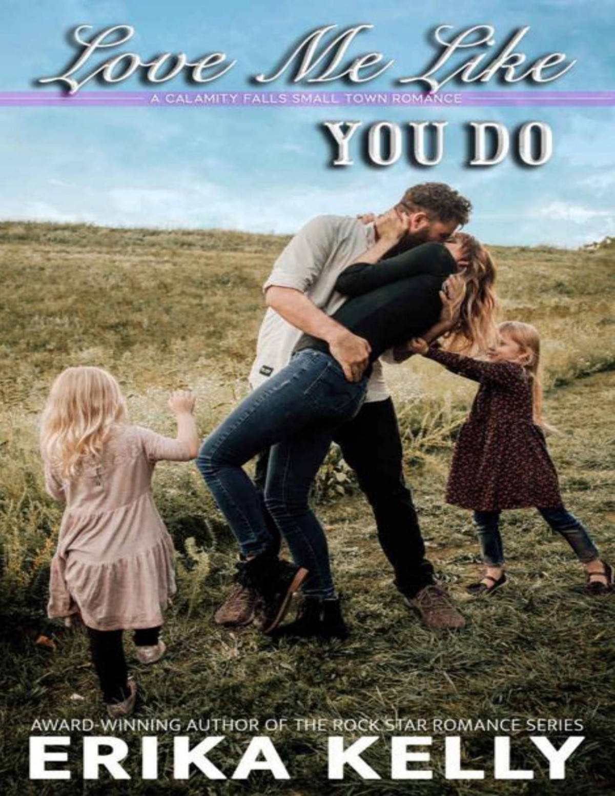 Love Me Like You Do A Calamity Falls Small Town Romance Novel Book 11 Erika Kelly