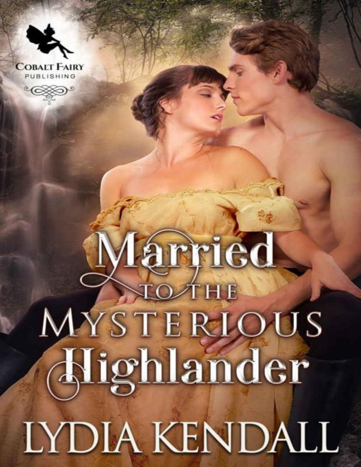 Married To The Mysterious Highlander A Medieval Historical Romance Novel Conquering The Scots Book 1 Lydia Kendall