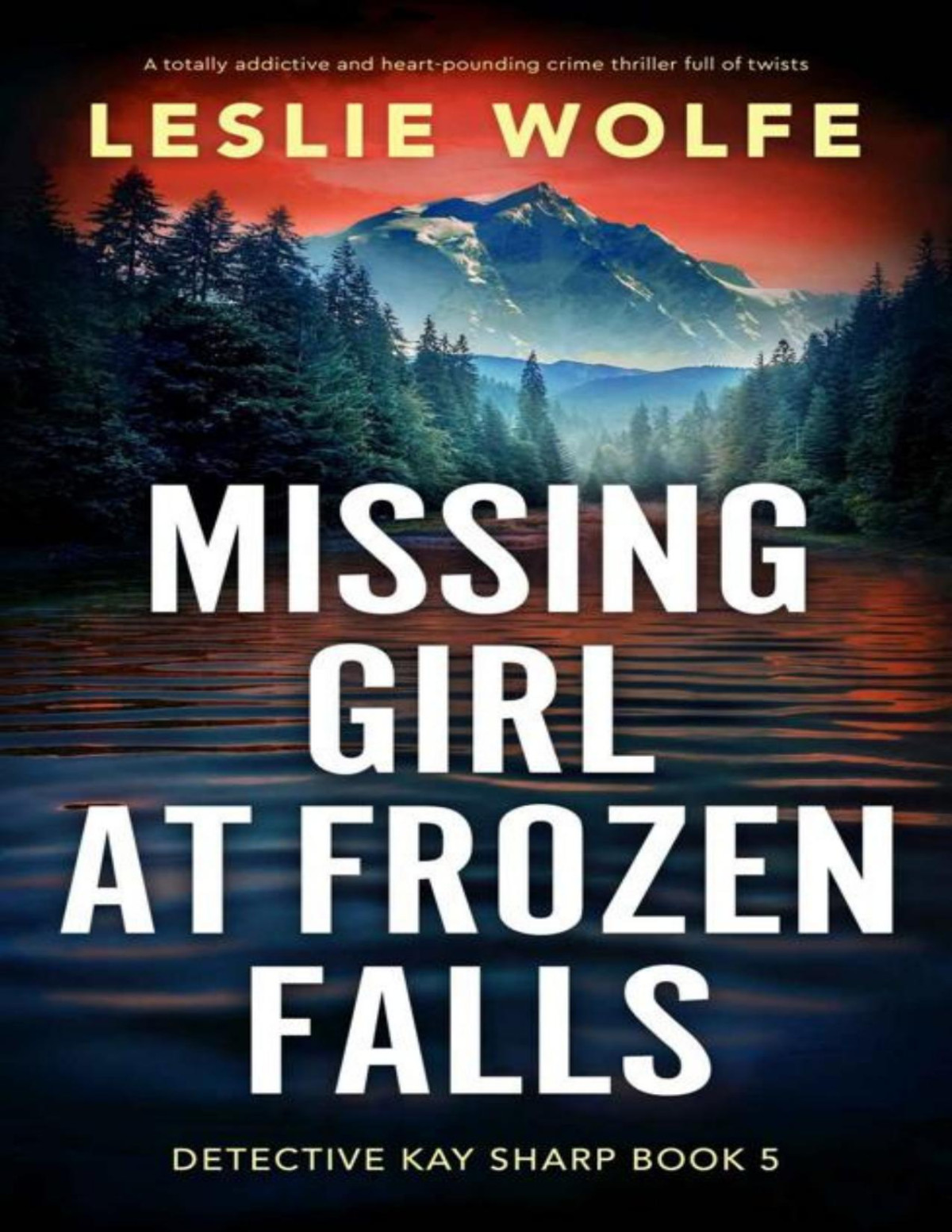 Missing Girl At Frozen Falls A Totally Addictive And Heartpounding Crime Thriller Full Of Twists Detective Kay Sharp Book 5 Leslie Wolfe
