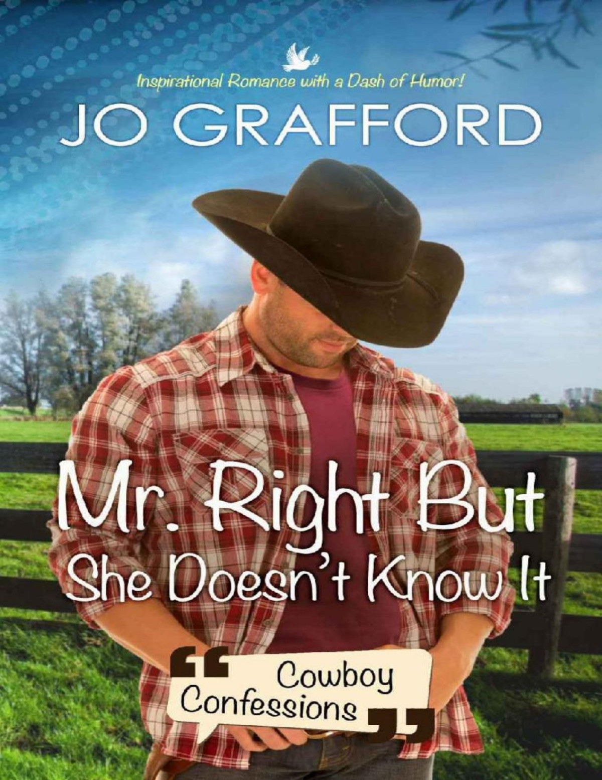 Mr Right But She Doesnt Know It Sweet Cowboy Romance With Texassized Comedy Cowboy Confessions Book 3 Jo Grafford