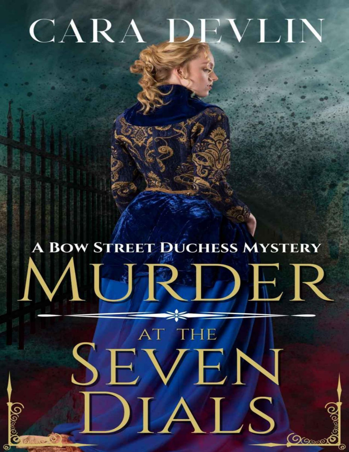 Murder At The Seven Dials A Bow Street Duchess Mystery A Romantic Regency Historical Mystery Bow Street Duchess Mystery Series Book 1 Cara Devlin