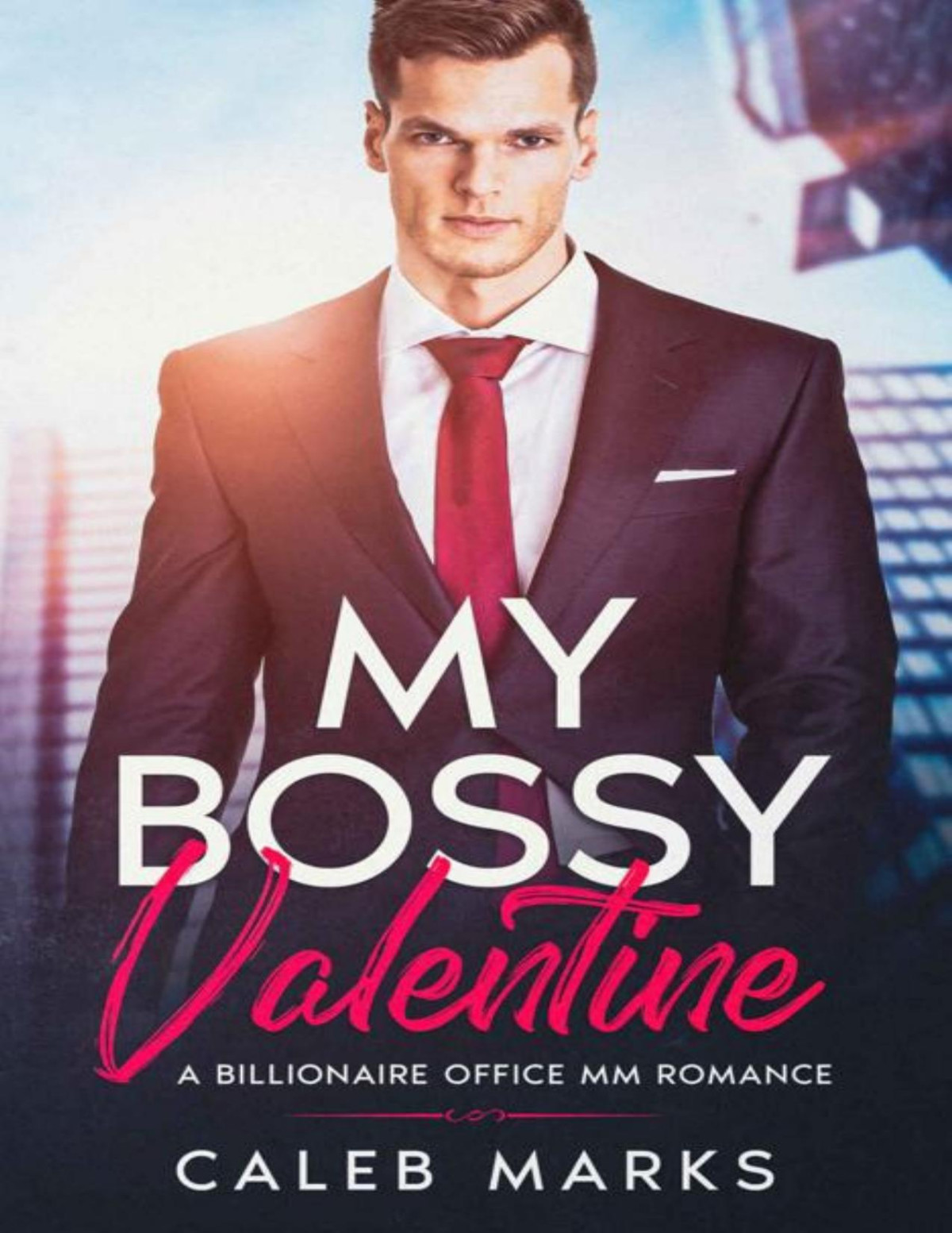 My Bossy Valentine A Billionaire Office Mm Romance Caleb Marks