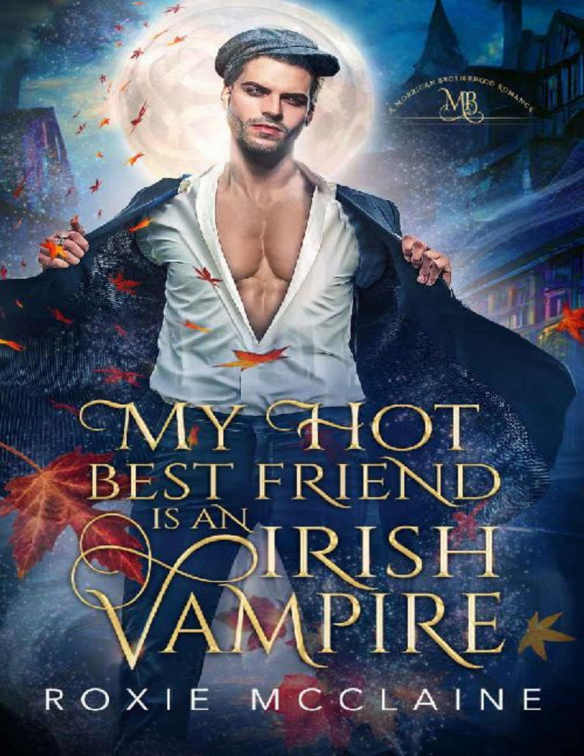 My Hot Best Friend Is An Irish Vampire A Morrigan Brotherhood Romance The Morrigan Brotherhood Book 1 Roxie Mcclaine