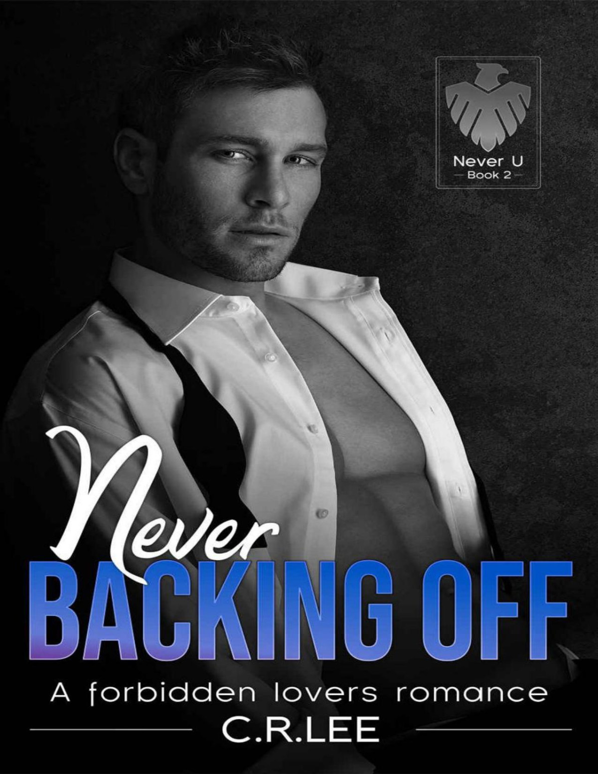 Never Backing Off A Forbidden Love Romance Never U Series C R Lee