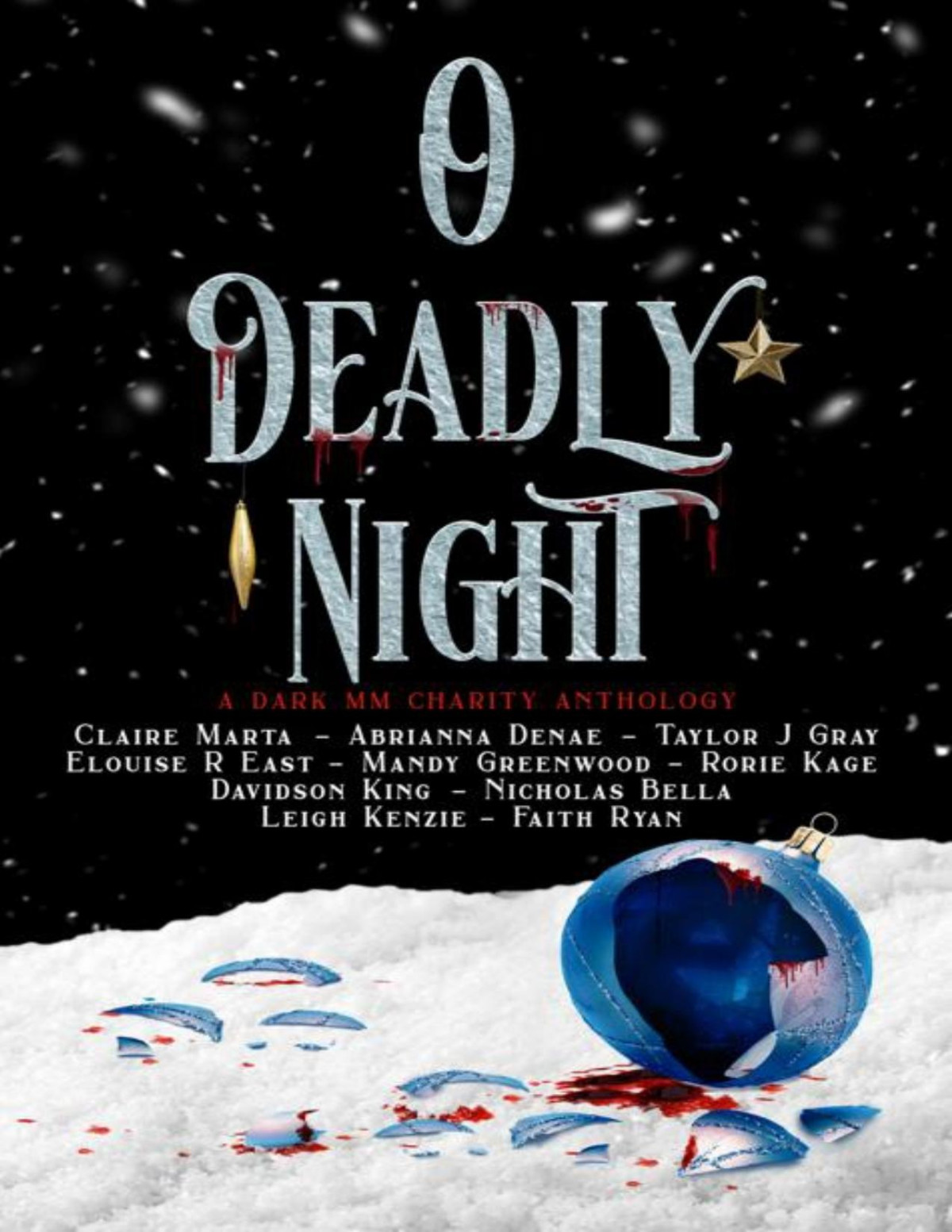 O Deadly Night A Dark Mm Charity Anthology Faith Ryan Leigh Kenzie Claire Marta Abrianna Denae Elouise R East Taylor J Gray Davidson King Nicholas Bella Mandy Greenwood