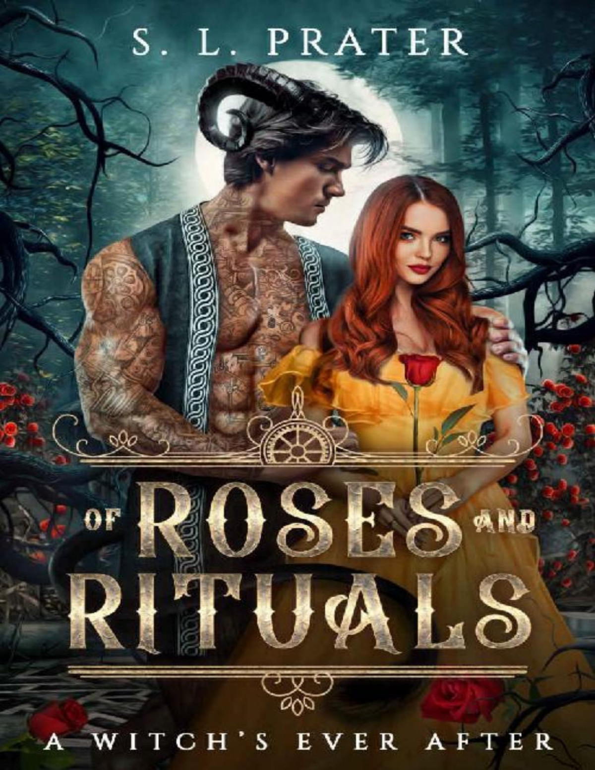 Of Roses And Rituals A Witchs Ever After S L Prater